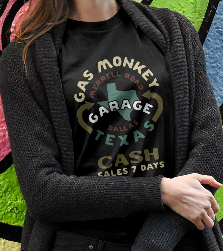 Gas Monkey Garage Texas Merrell Road Dallas Cash Sales 7 Days T-Shirt