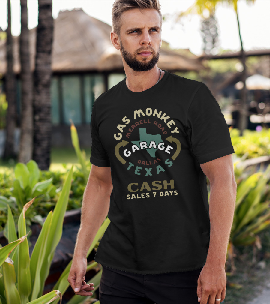 Gas Monkey Garage Texas Merrell Road Dallas Cash Sales 7 Days T-Shirt