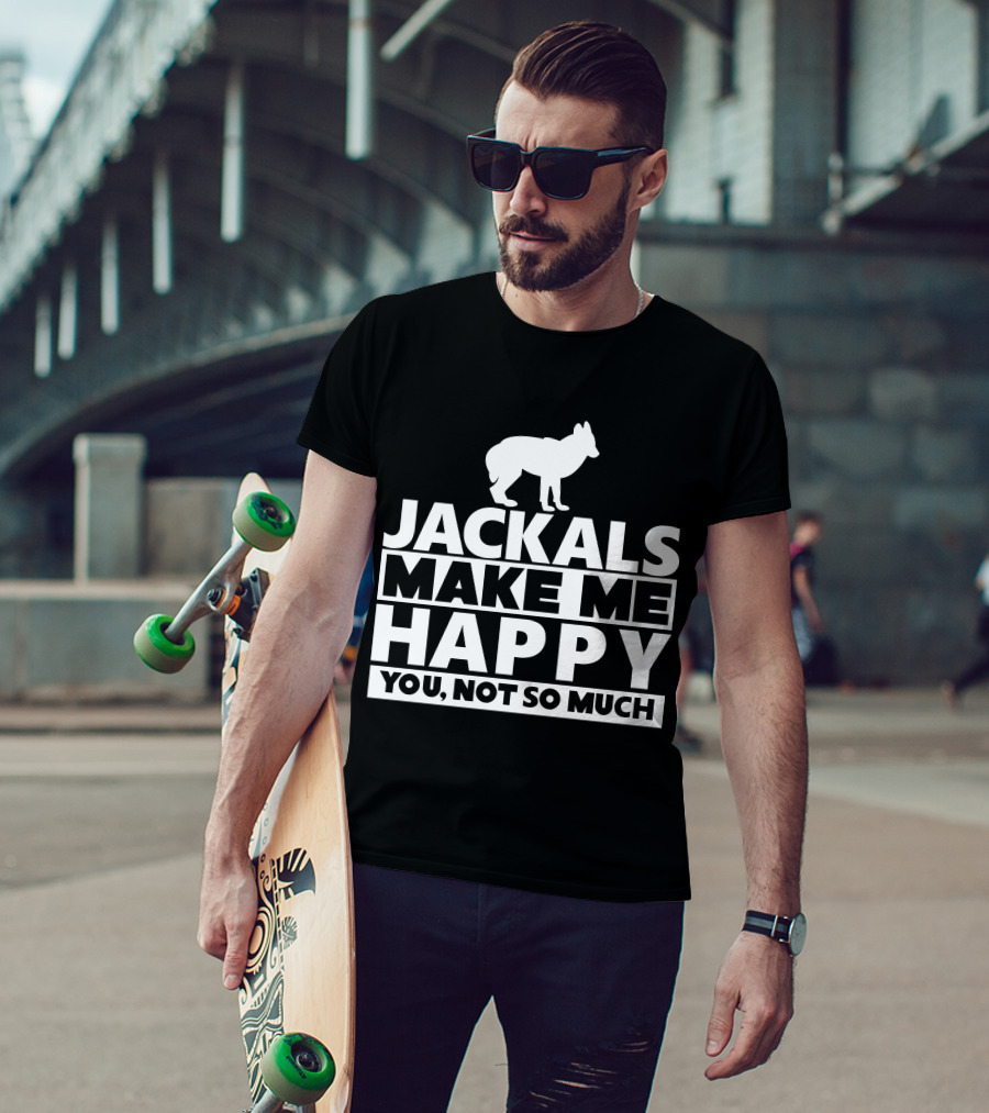 Fhyrajackal Jackals Make Me Happy You, Not So Much T-Shirt