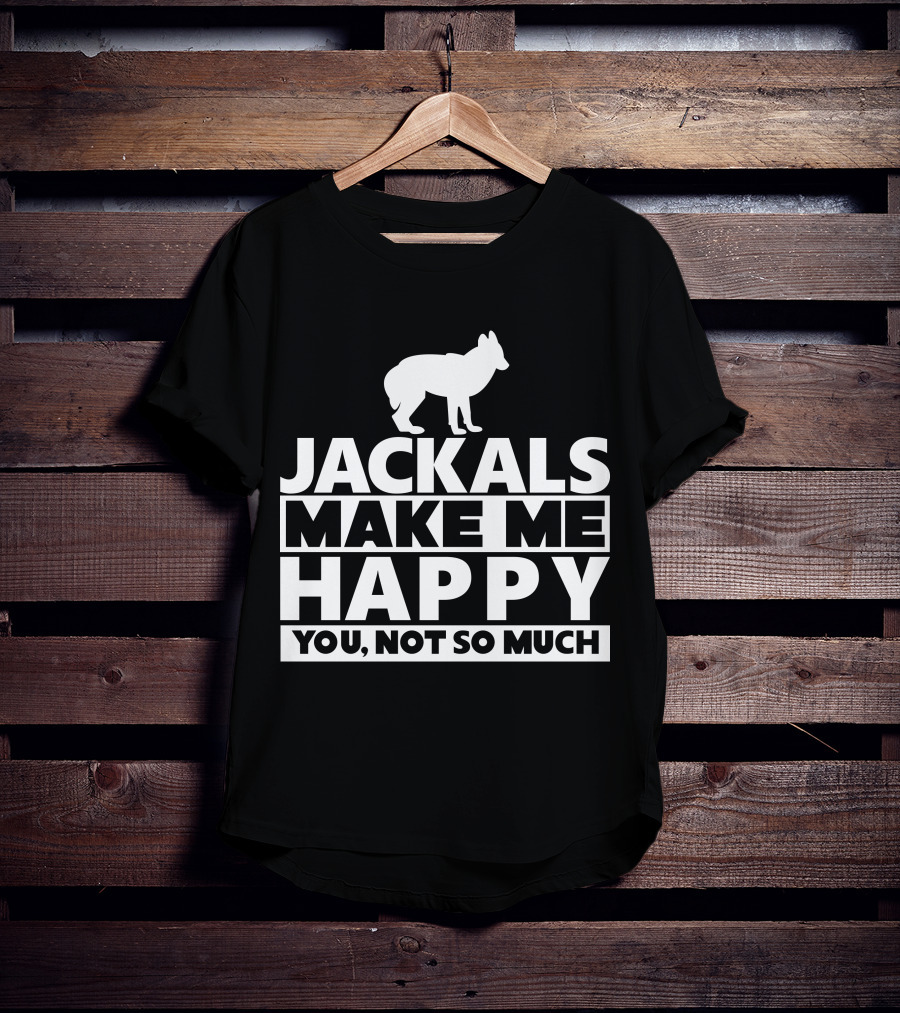 Fhyrajackal Jackals Make Me Happy You, Not So Much T-Shirt