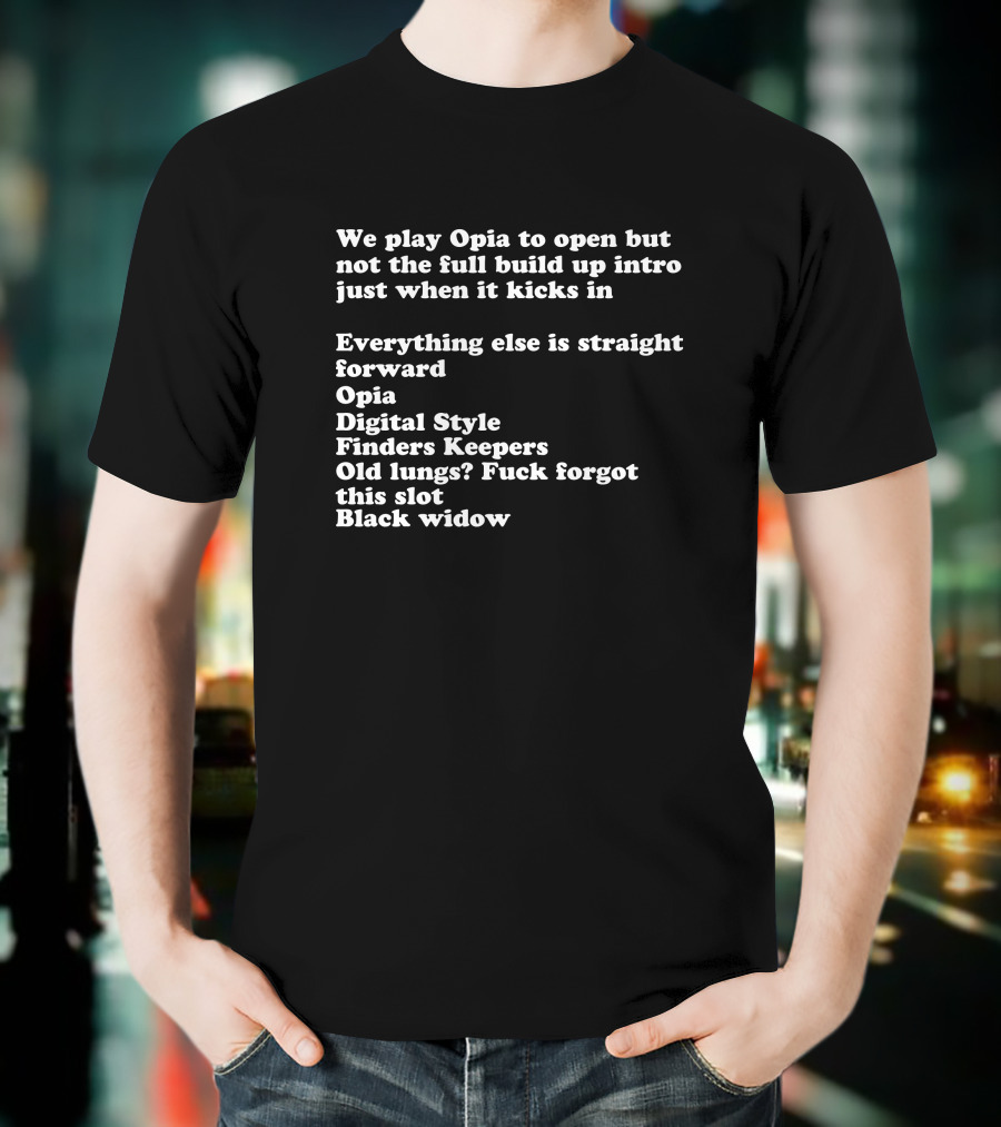 We Play Opia Digital Style Finders Keepers Black Widow Everything Else Is Straight Forward T-Shirt