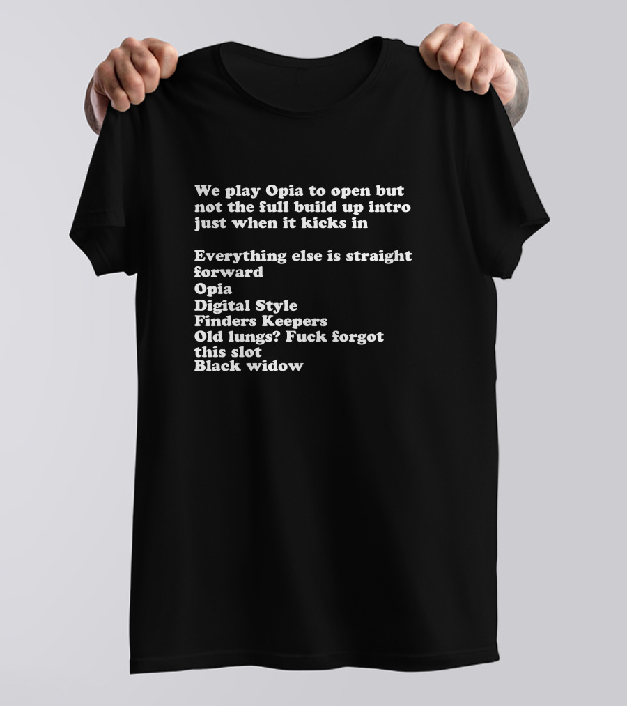 We Play Opia Digital Style Finders Keepers Black Widow Everything Else Is Straight Forward T-Shirt