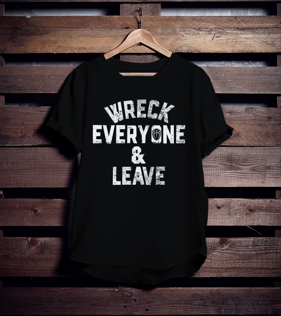 Wreck Everyone And Leave Roman Reigns WWE Slogan Iconic T-Shirt