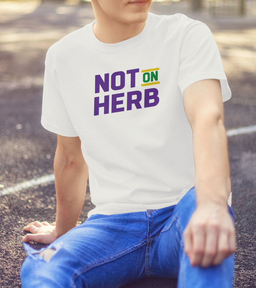 Not On Herb NFL Playoffs Football Culture T-Shirt