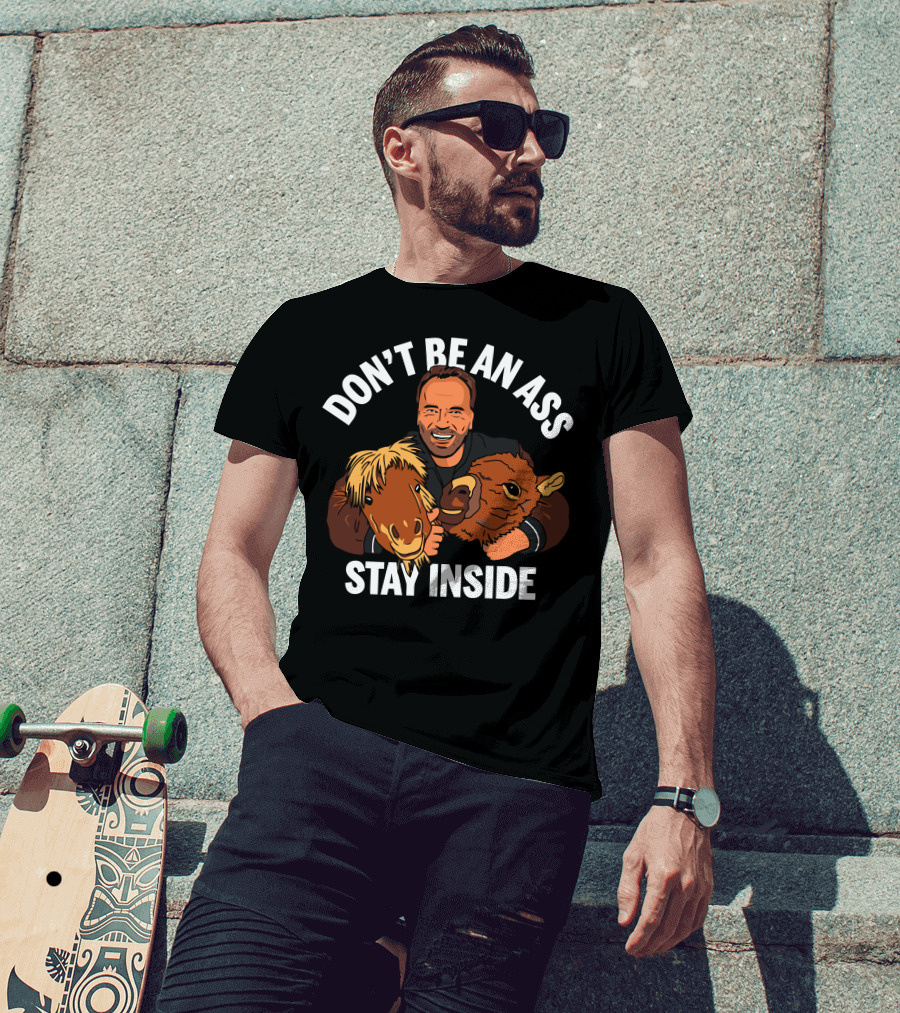 Don't Be An Ass Stay Inside Arnold Schwarzenegger T-Shirt