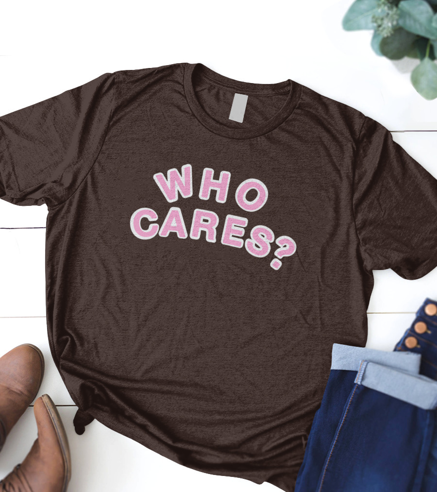 WHO CARES? Pink And White Lettering On Brown Background T-Shirt