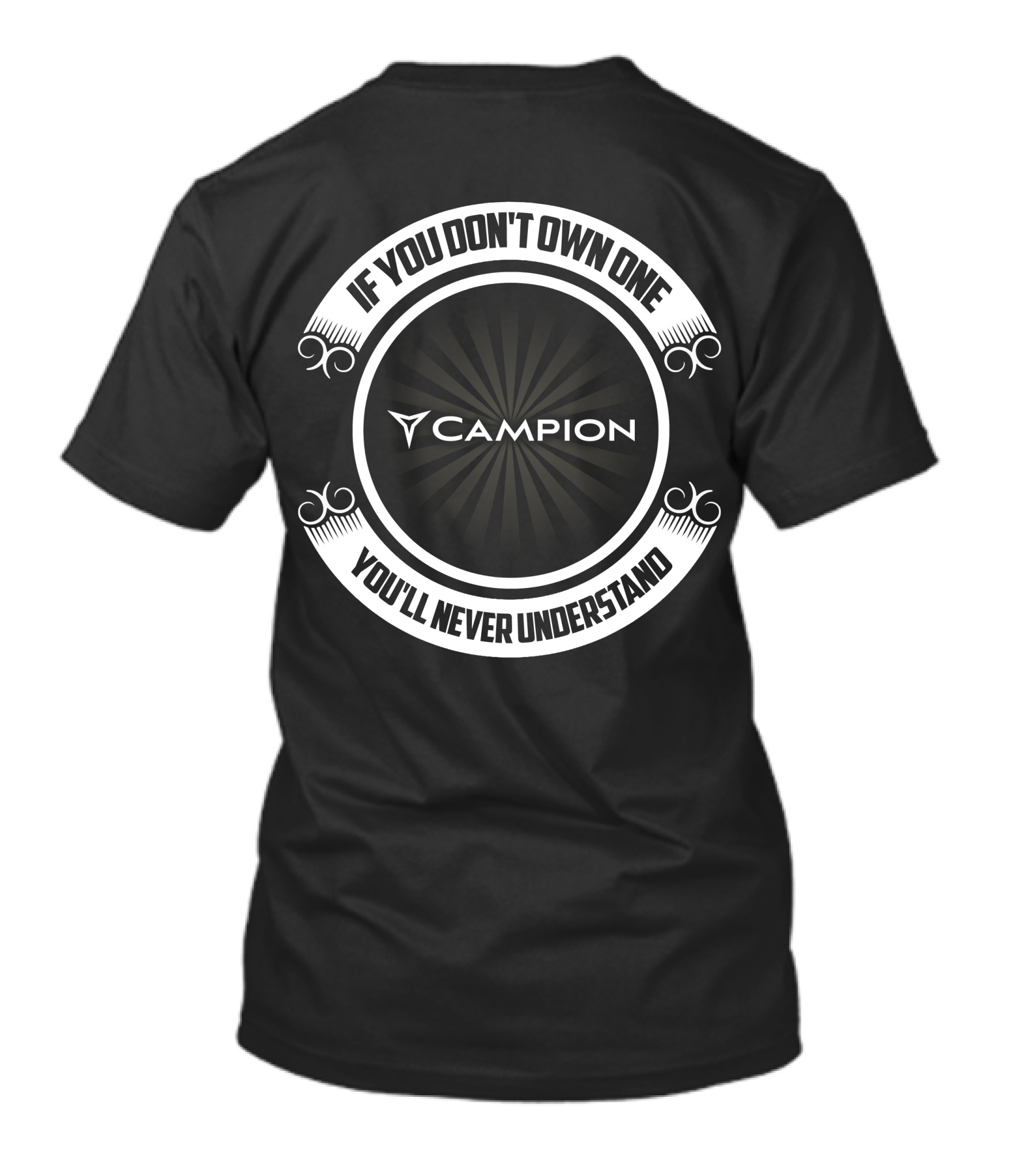 If You Don't Own One Campion You'll Never Understand T-Shirt
