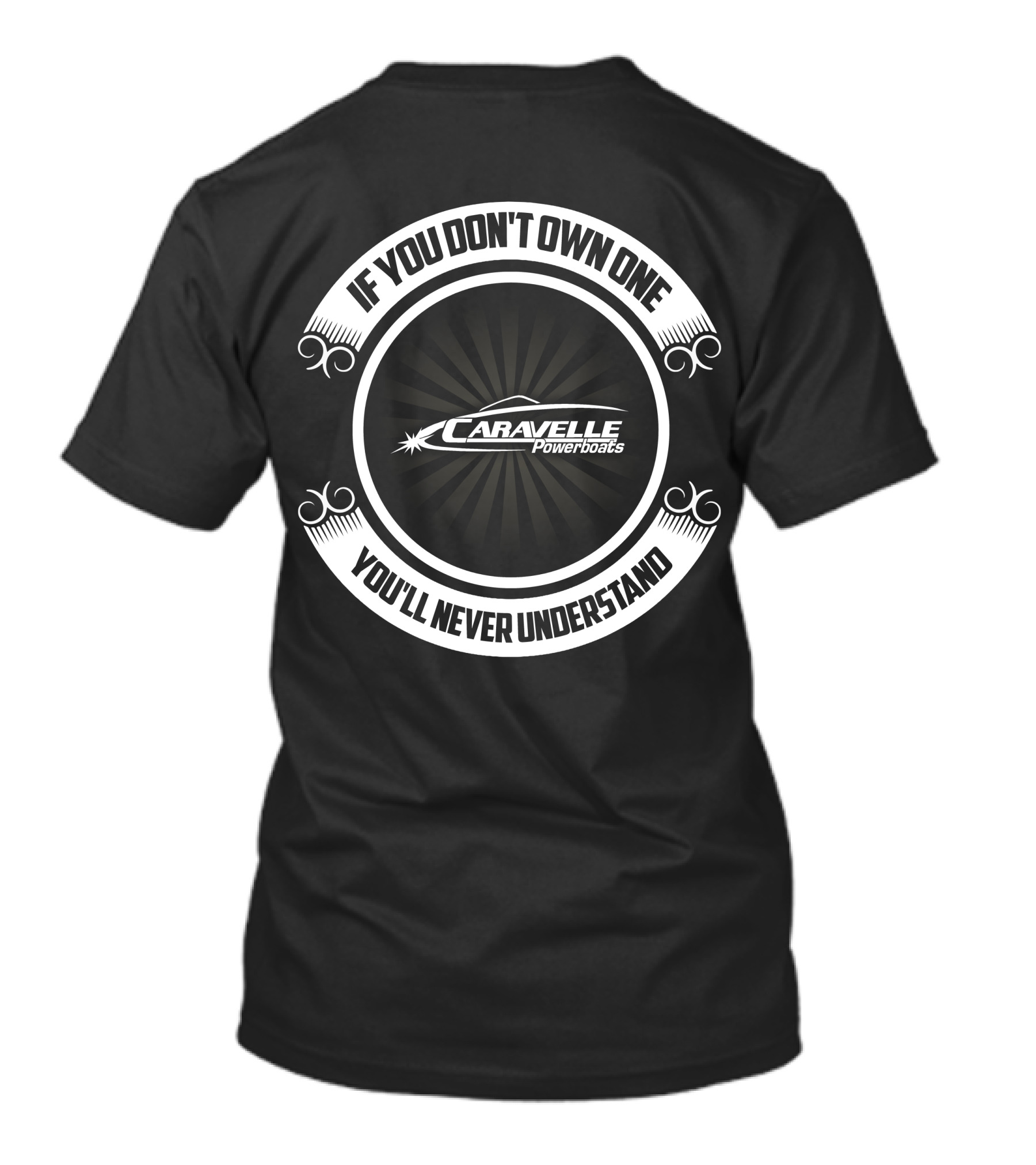 If You Don't Own One You'll Never Understand Caravelle Power Boats T-Shirt