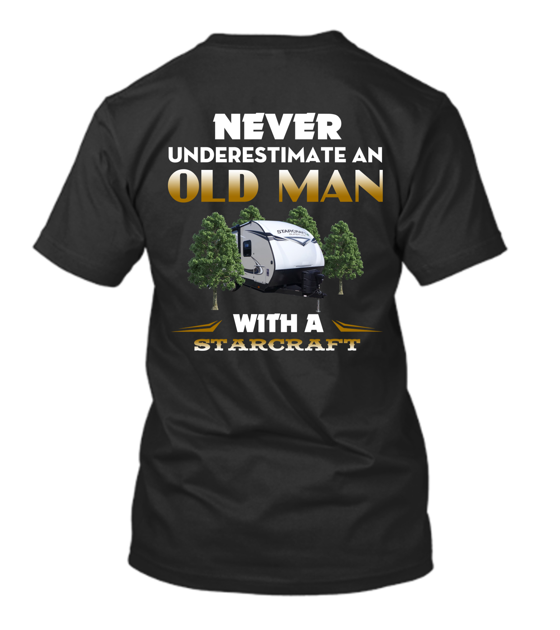 NEVER UNDERESTIMATE AN OLD MAN WITH A STARCRAFT RV T-Shirt