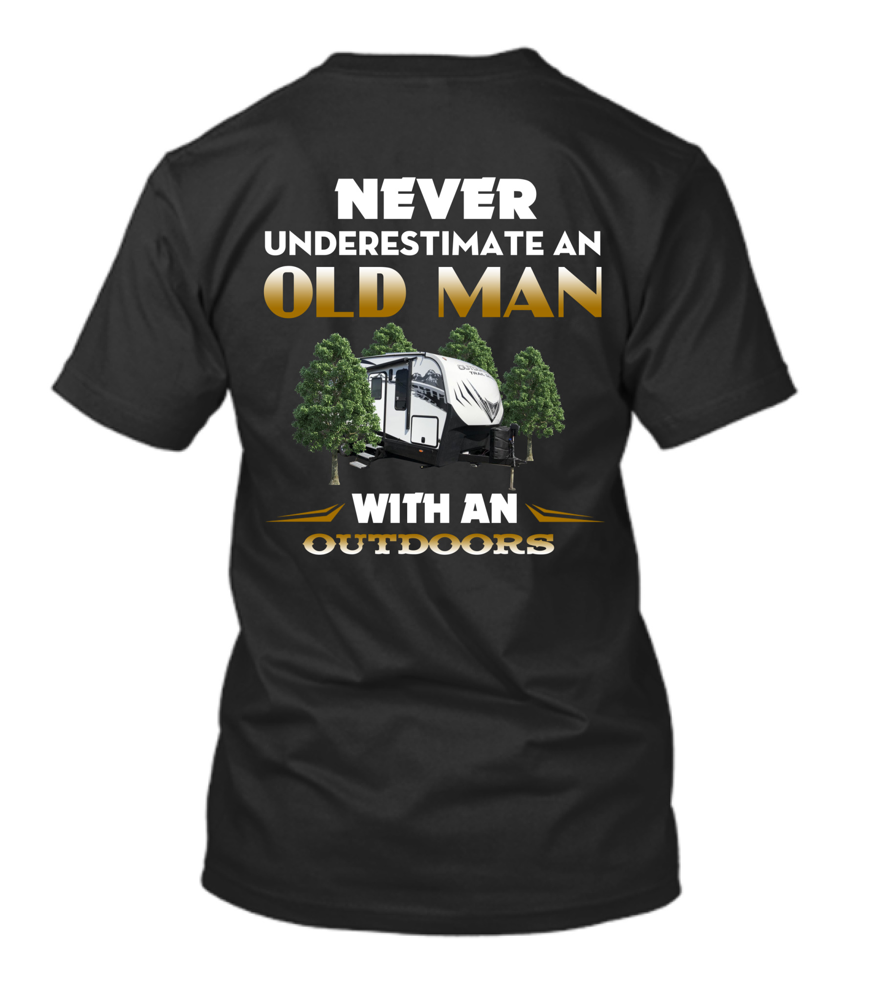 NEVER UNDERESTIMATE AN OLD MAN WITH AN OUTDOORS RV ADVENTURE T-Shirt