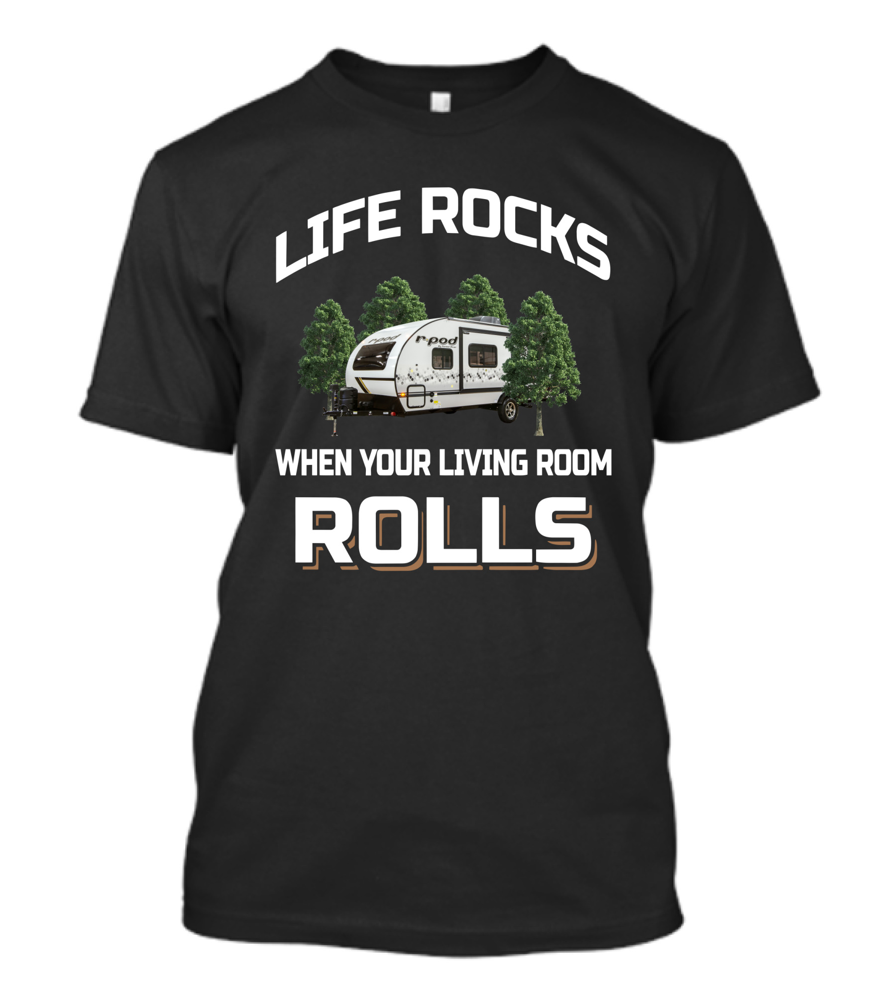 LIFE ROCKS WHEN YOUR LIVING ROOM ROLLS R-Pod 193 T-Shirt