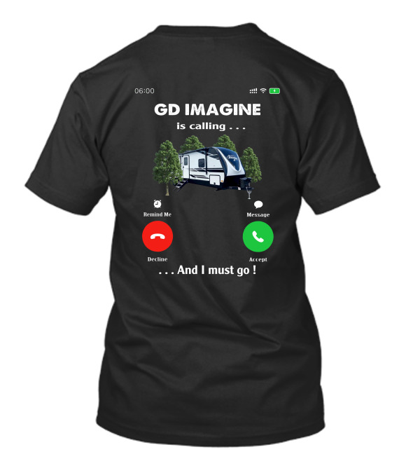 GD Imagine Is Calling And I Must Go T-Shirt
