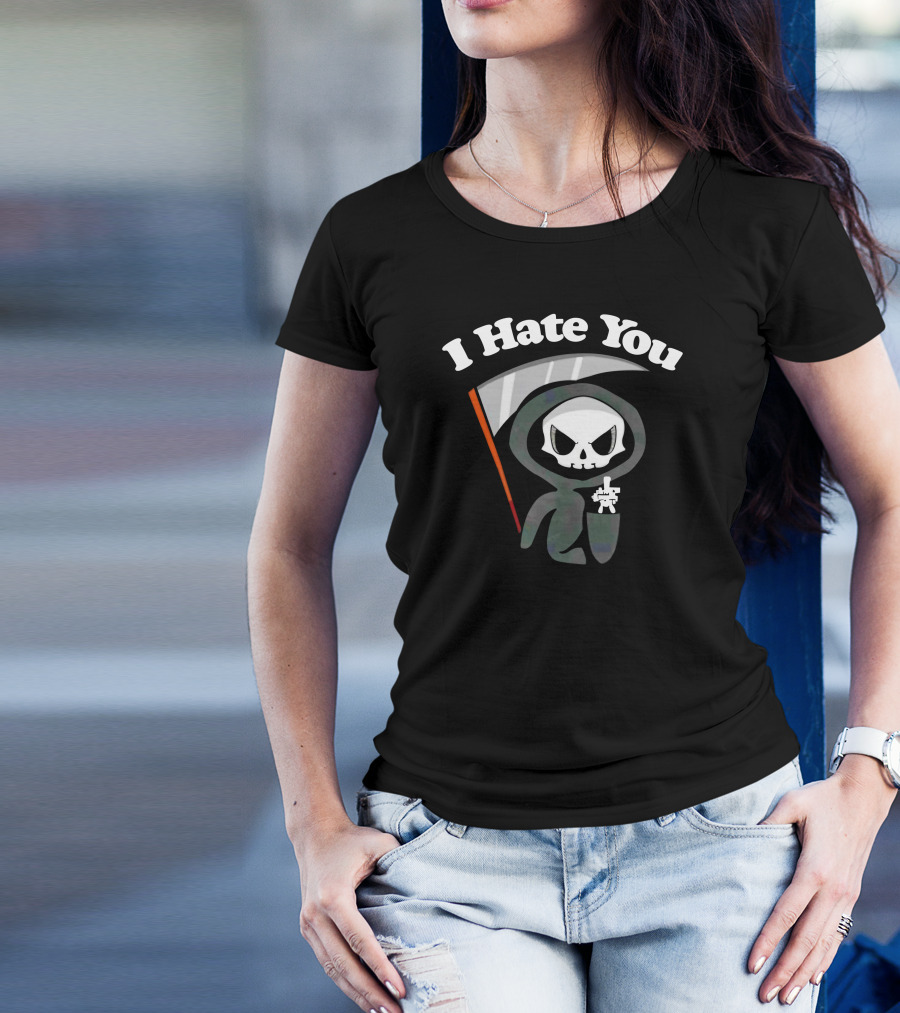 I Hate You Grim Reaper Skeleton With Scythe T-Shirt