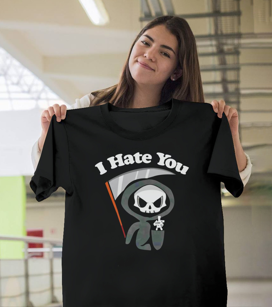 I Hate You Grim Reaper Skeleton With Scythe T-Shirt