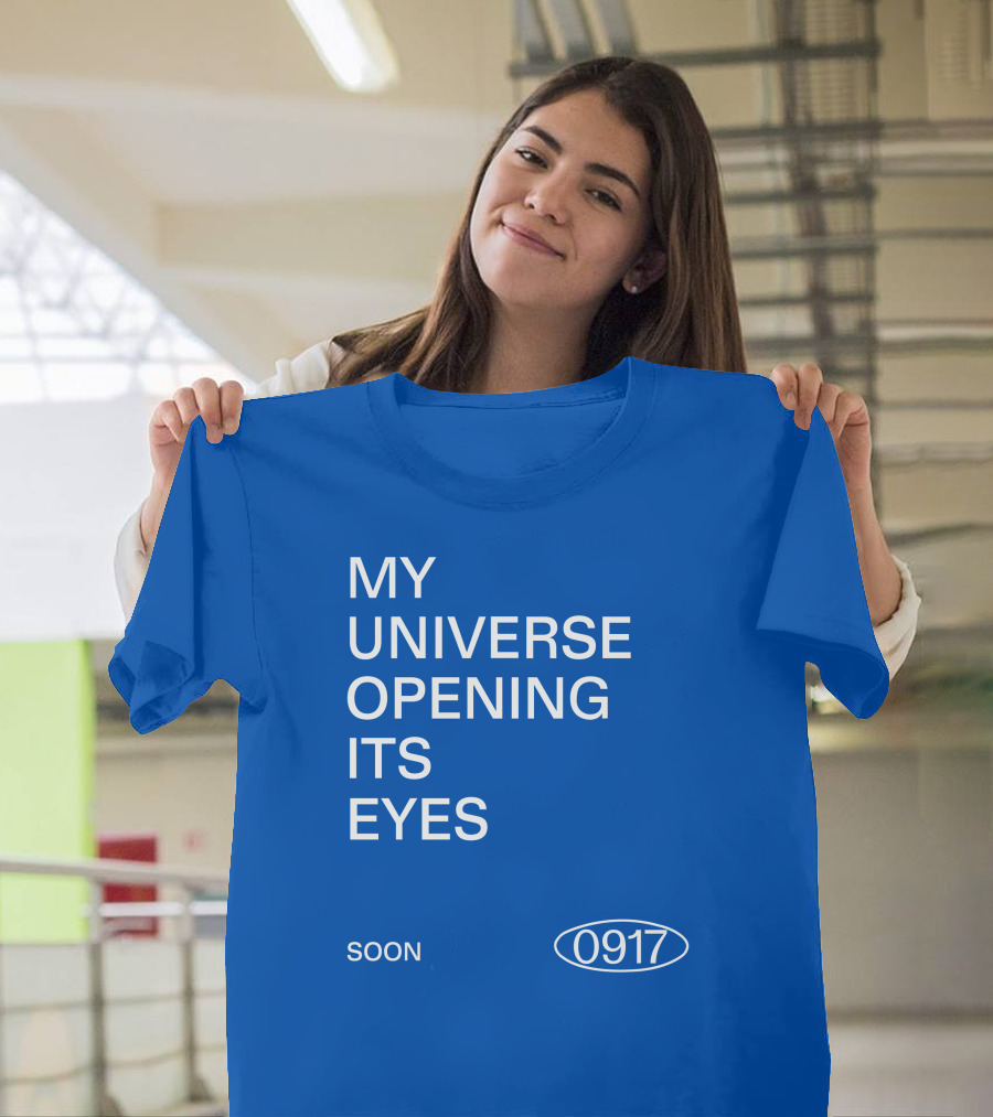 My Universe Opening Its Eyes Soon 0917 T-Shirt