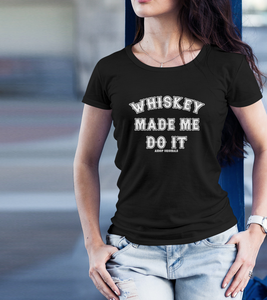 Whiskey Made Me Do It Aesop Originals T-Shirt