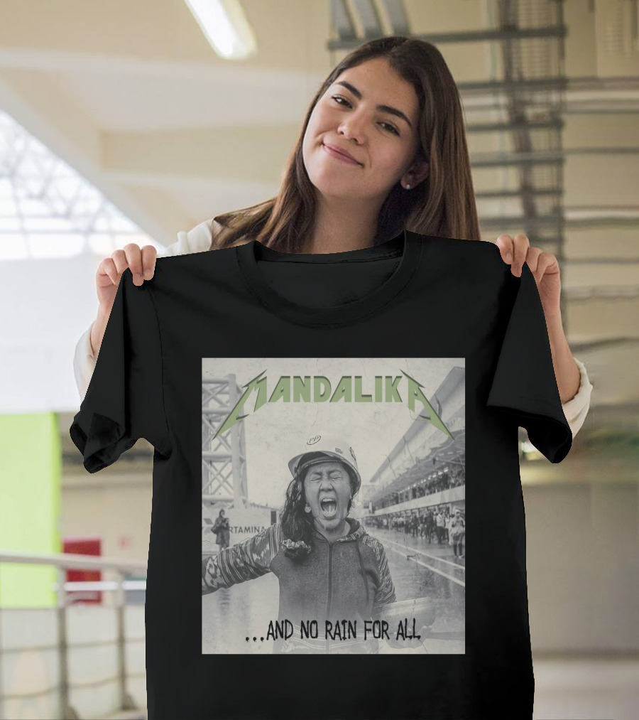 MANDALIKA And No Rain For All T-Shirt