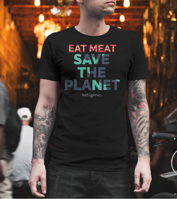 EAT MEAT SAVE THE PLANET Ketogenic.com T-Shirt