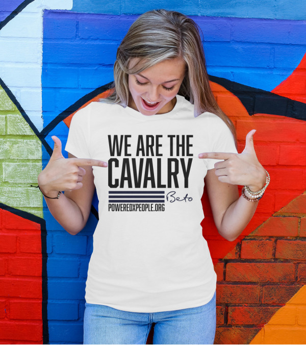 We Are The Cavalry Beto Poweredxpeople.Org T-Shirt