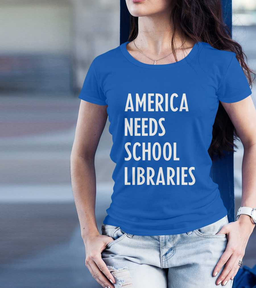 America Needs School Libraries T-Shirt