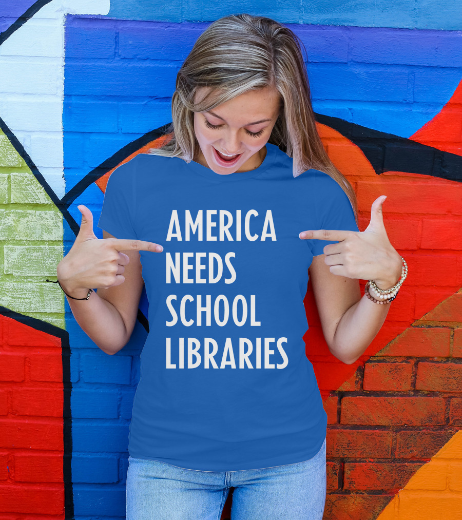 America Needs School Libraries T-Shirt