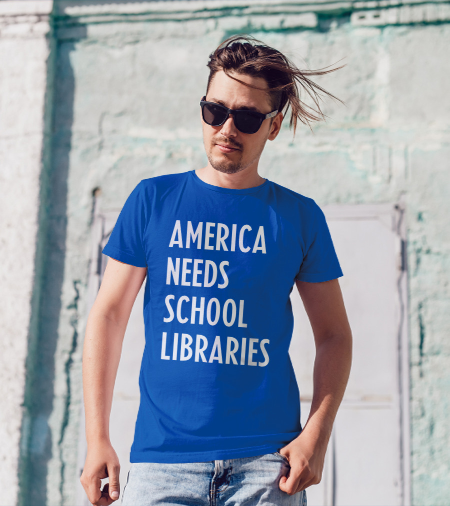 America Needs School Libraries T-Shirt