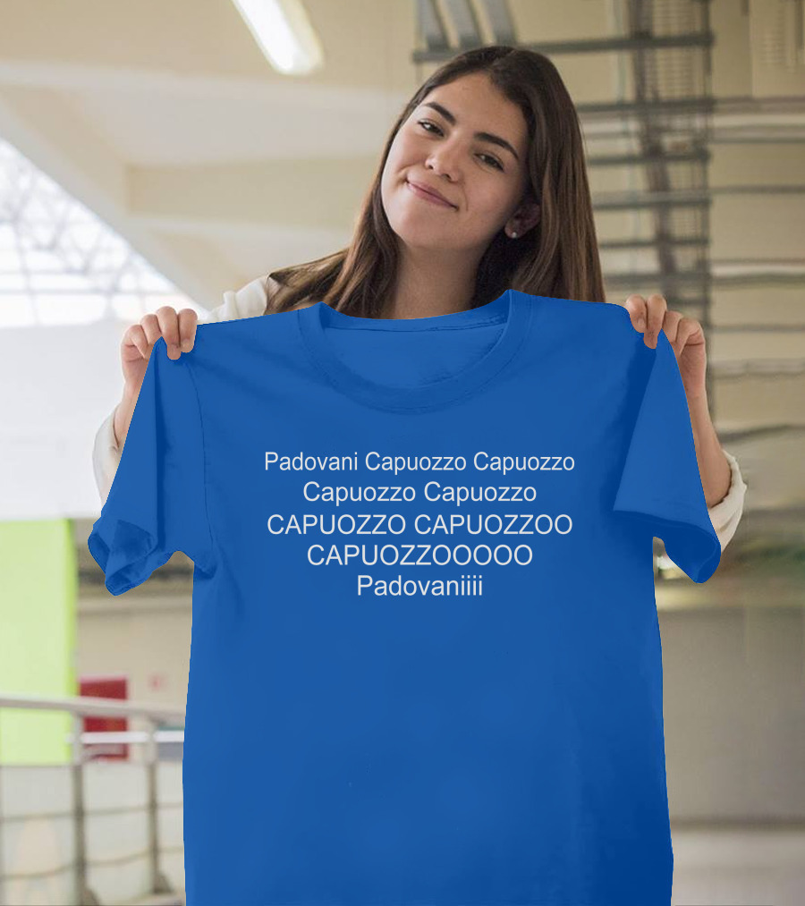 Padovani Capuozzo Capuozzo Capuozzo Capuozzo Capuozzo Capuozzoo Capuozzooooo Padovaniiii T-Shirt