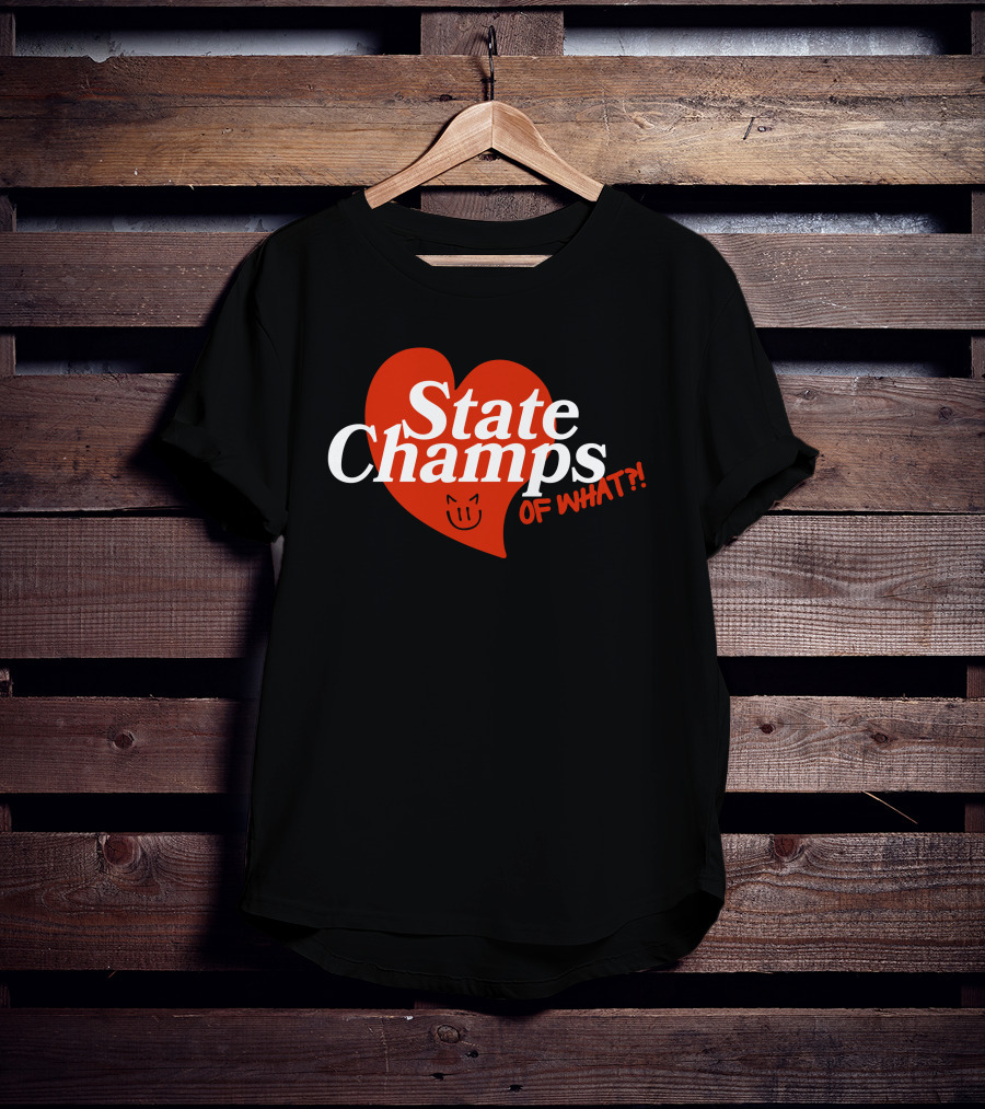 State Champs Heart Emblem Of What? T-Shirt