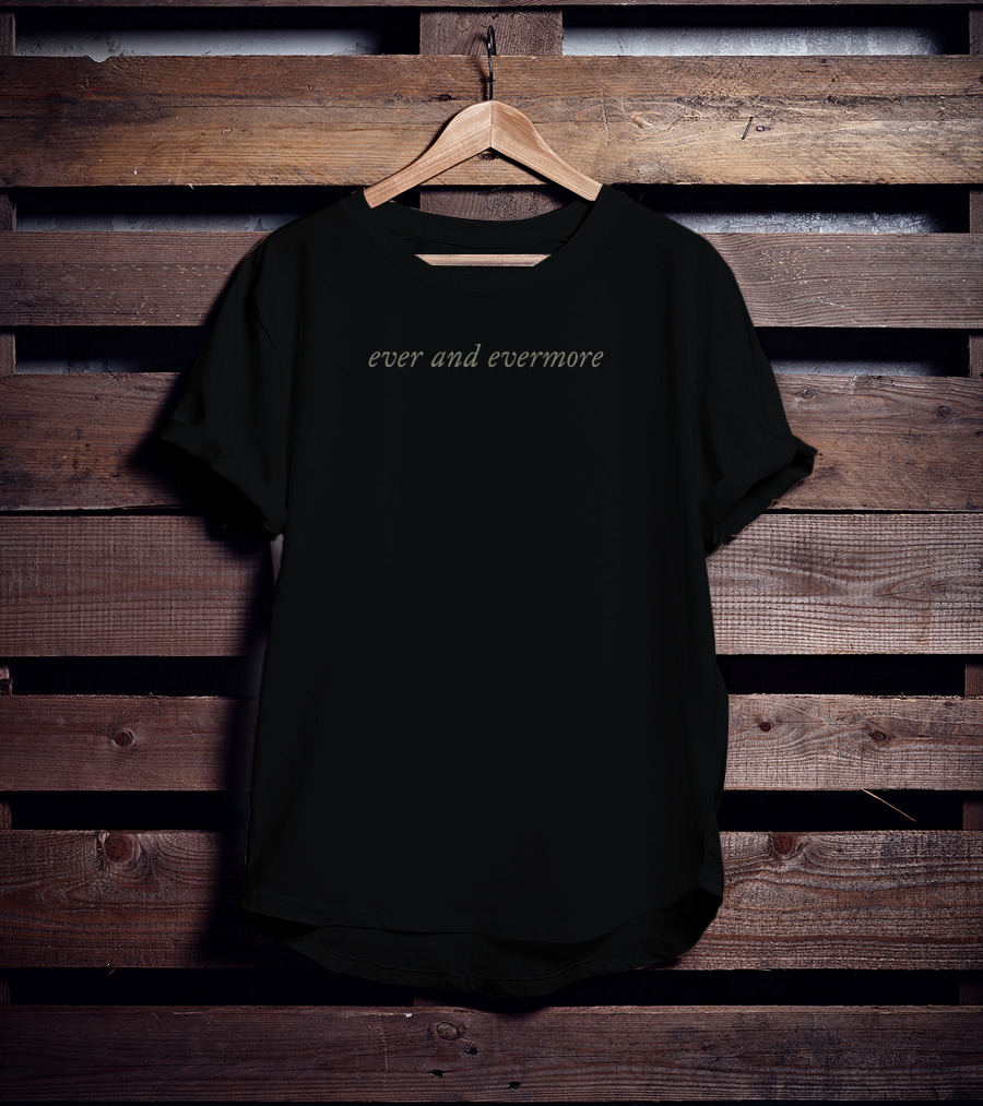 Ever And Evermore Taylor Swift Music Lyrics T-Shirt