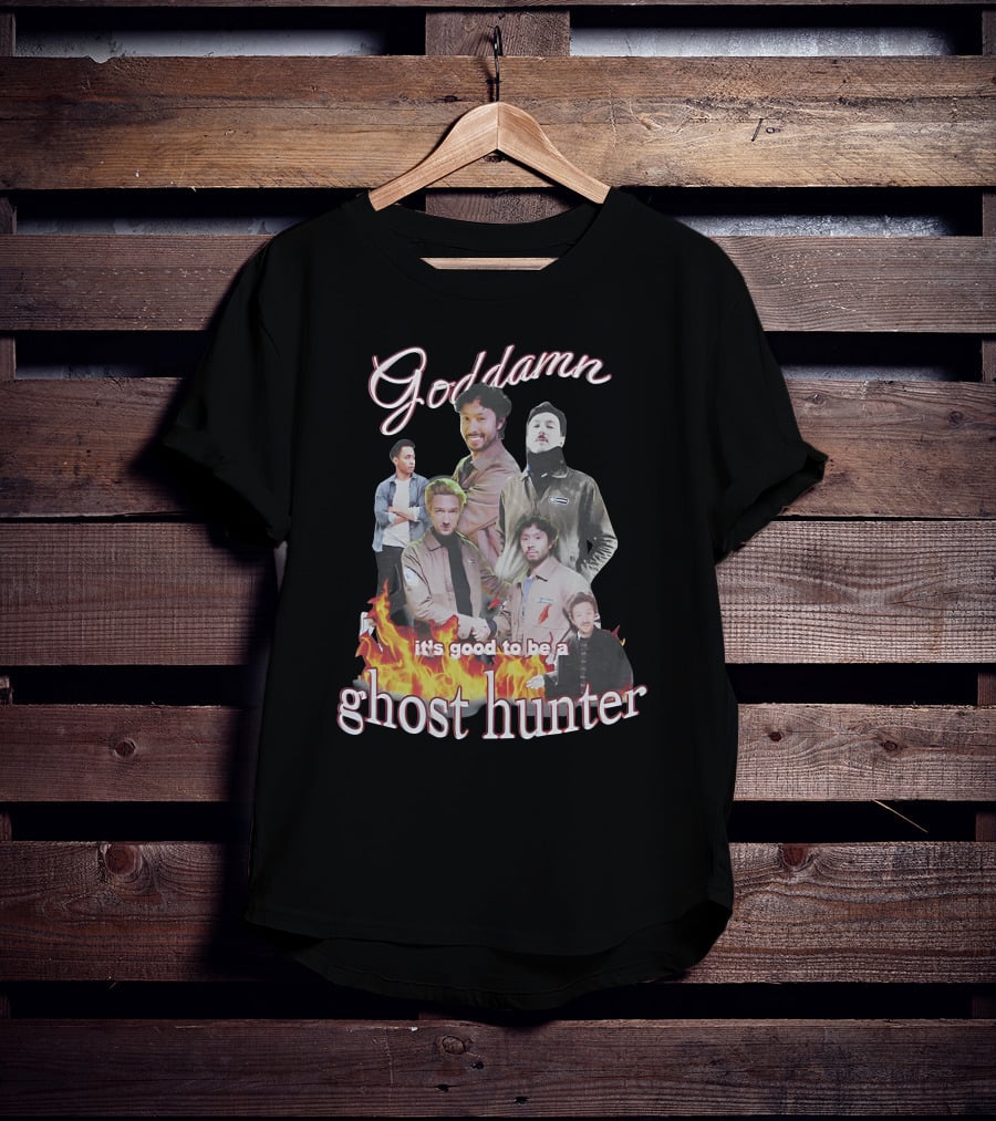Goddamn It's Good To Be A Ghost Hunter Fire T-Shirt