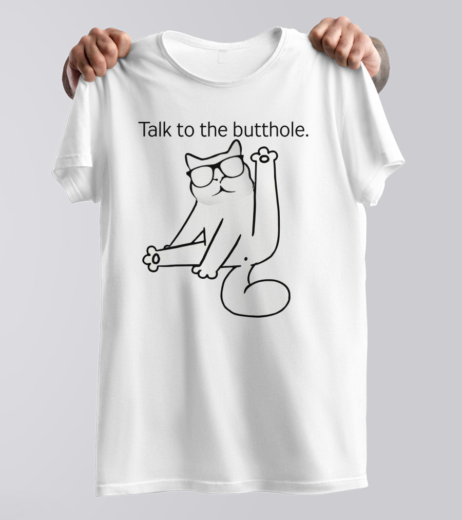 Catturd Talk To The Butthole Funny Cat With Glasses T-Shirt