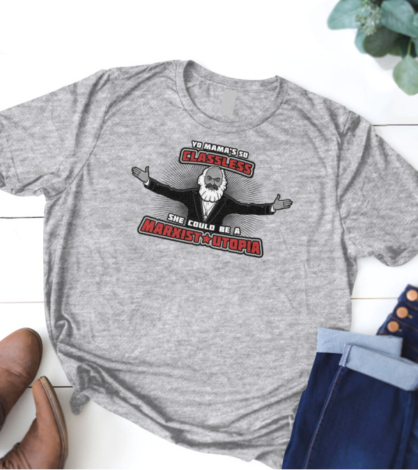 Yo Mama's So Classless She Could Be A Marxist Utopia Karl Marx Cartoon T-Shirt