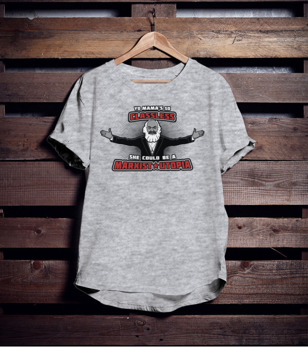 Yo Mama's So Classless She Could Be A Marxist Utopia Karl Marx Cartoon T-Shirt