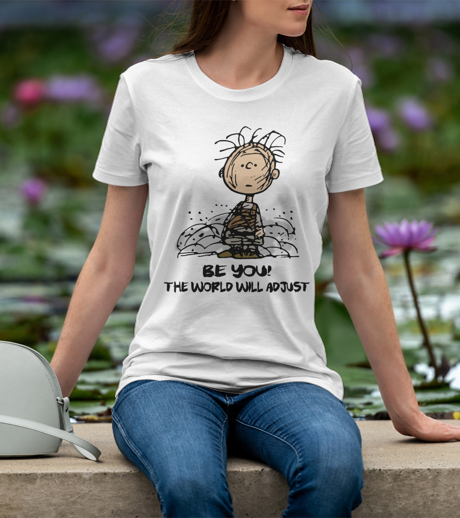 Be You The World Will Adjust Dirty Charlie Brown Peanuts Inspired T-Shirt