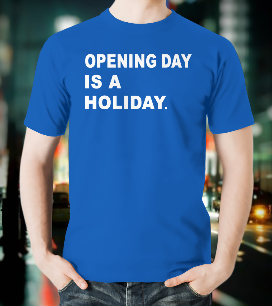 Danny Rockett Opening Day Is A Holiday Obvious T-Shirt