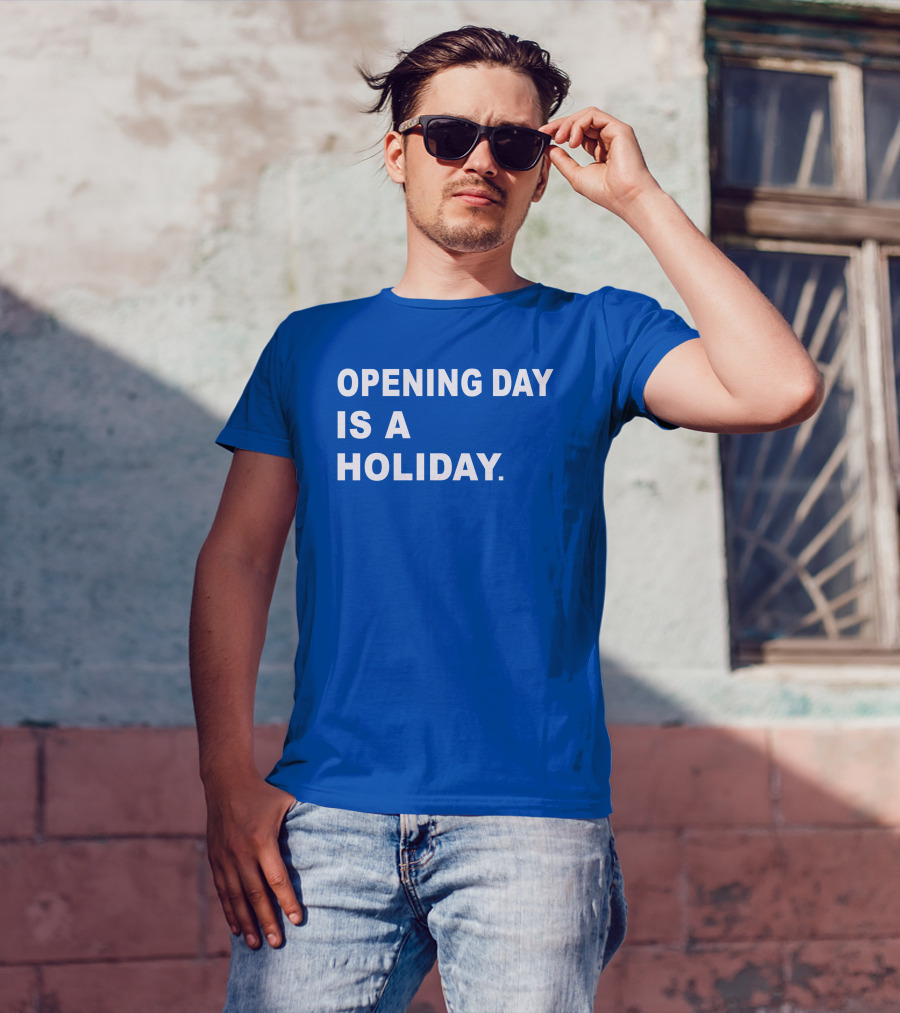 Danny Rockett Opening Day Is A Holiday Obvious T-Shirt
