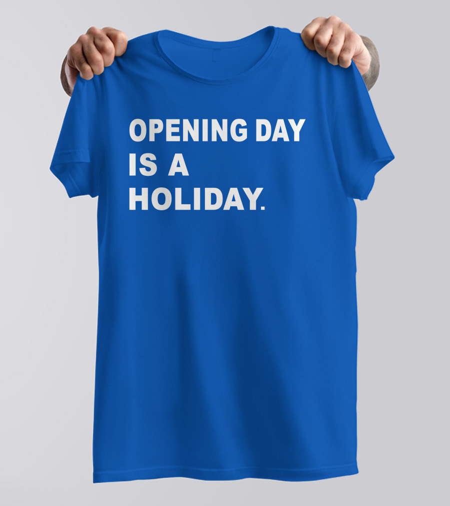 Danny Rockett Opening Day Is A Holiday Obvious T-Shirt