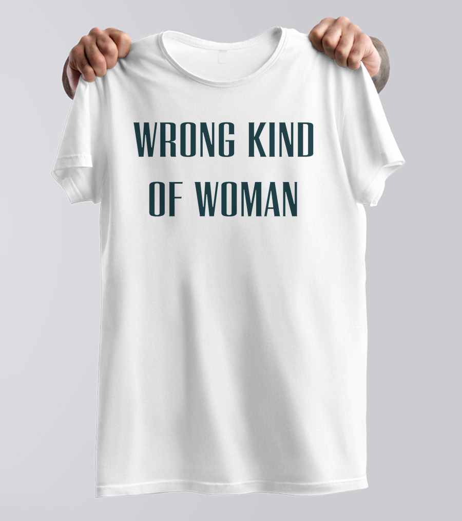 WRONG KIND OF WOMAN Caroline Di Russo T-Shirt