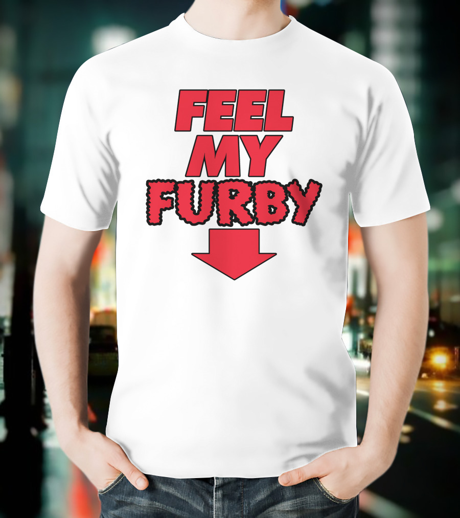 Feel My Furby Red Text With Downward Arrow T-Shirt