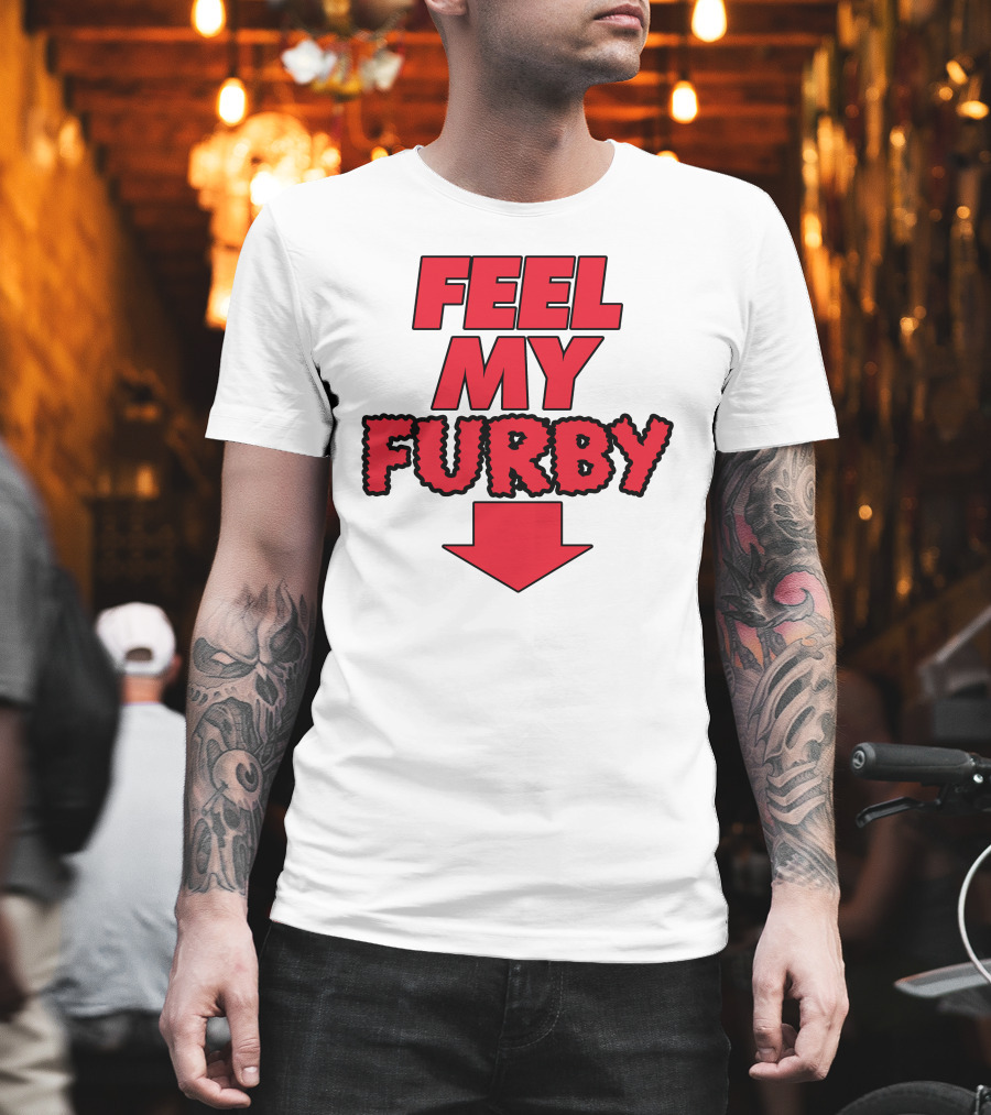 Feel My Furby Red Text With Downward Arrow T-Shirt