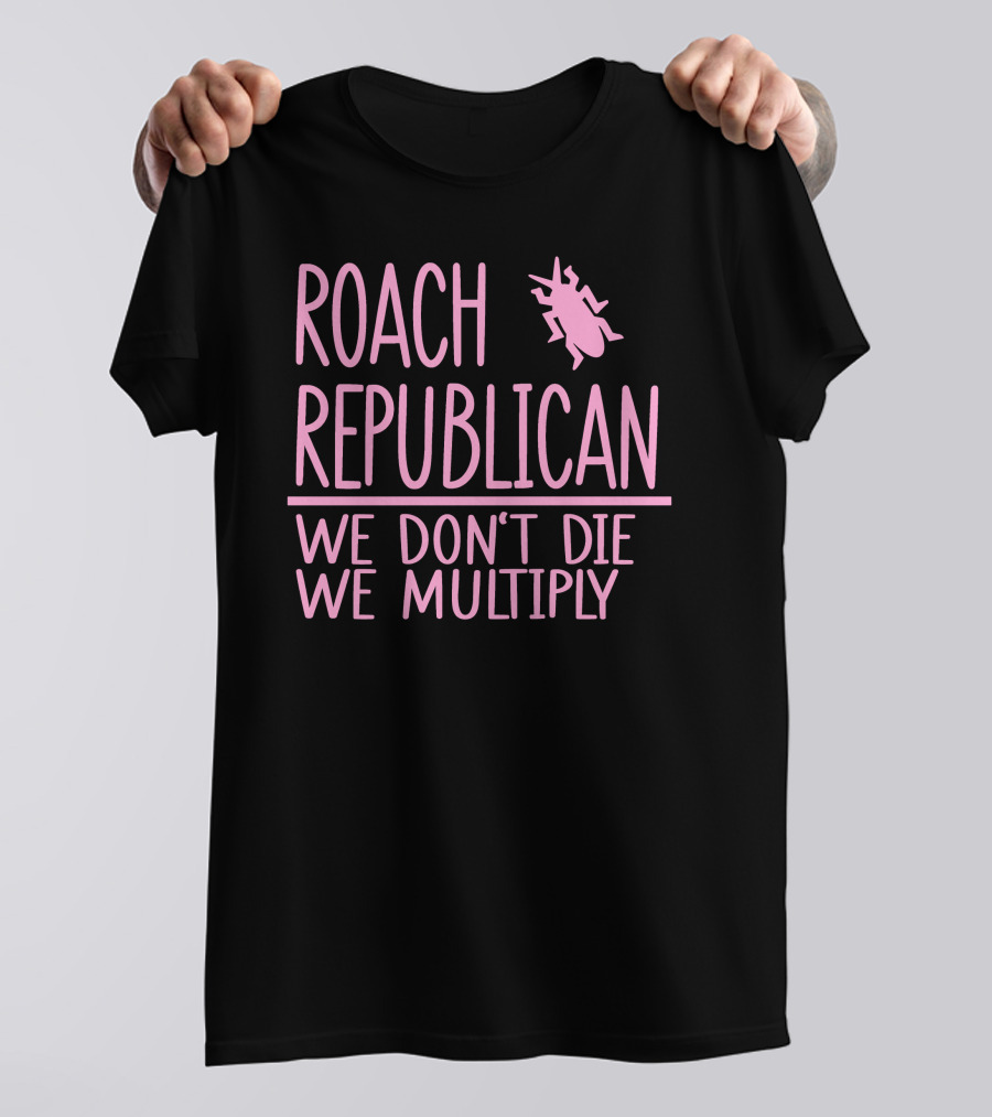 Roach Republican We Don't Die We Multiply Pink Insect T-Shirt