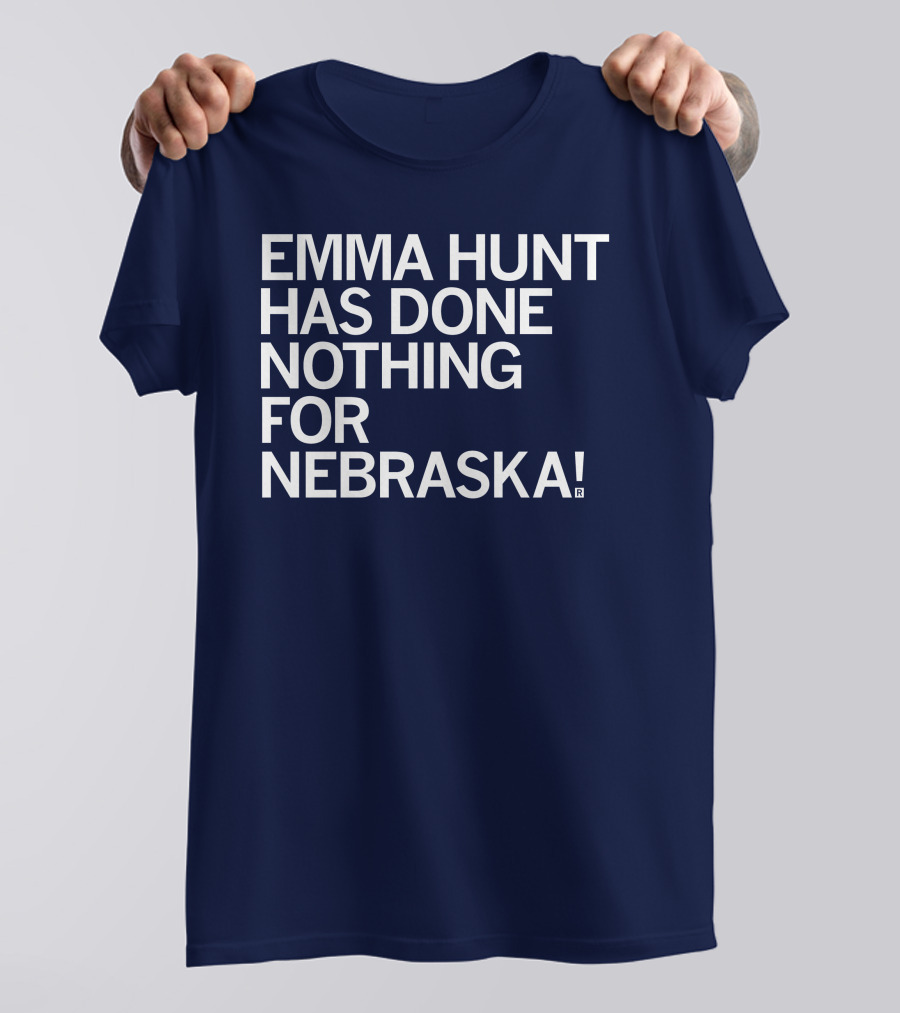 Emma Hunt Has Done Nothing For Nebraska T-Shirt