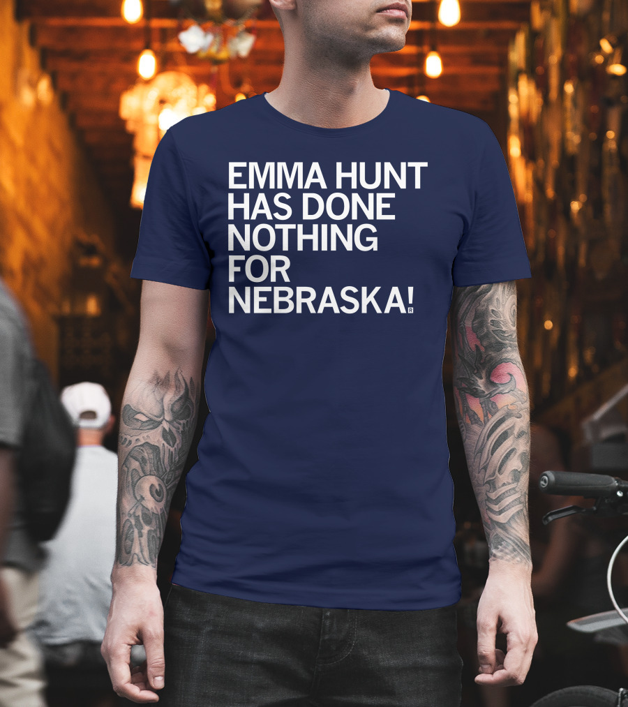 Emma Hunt Has Done Nothing For Nebraska T-Shirt