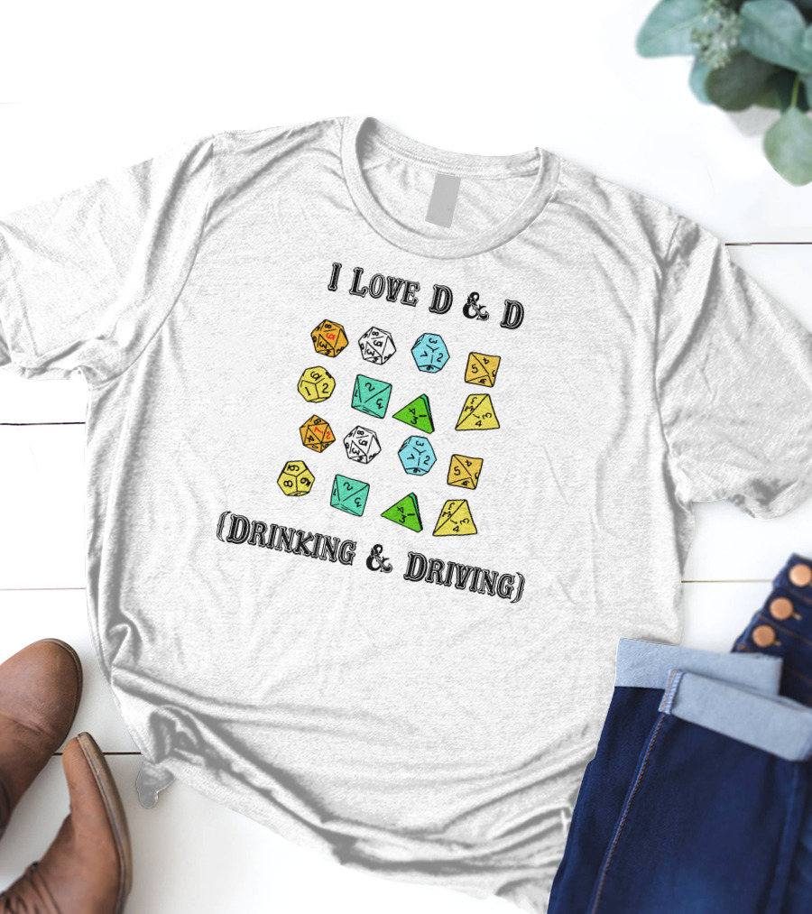 I Love D And D Drinking And Driving Dice T-Shirt