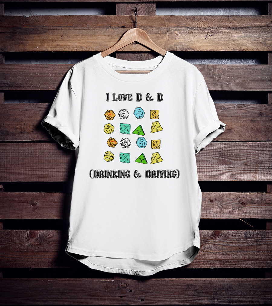 I Love D And D Drinking And Driving Dice T-Shirt