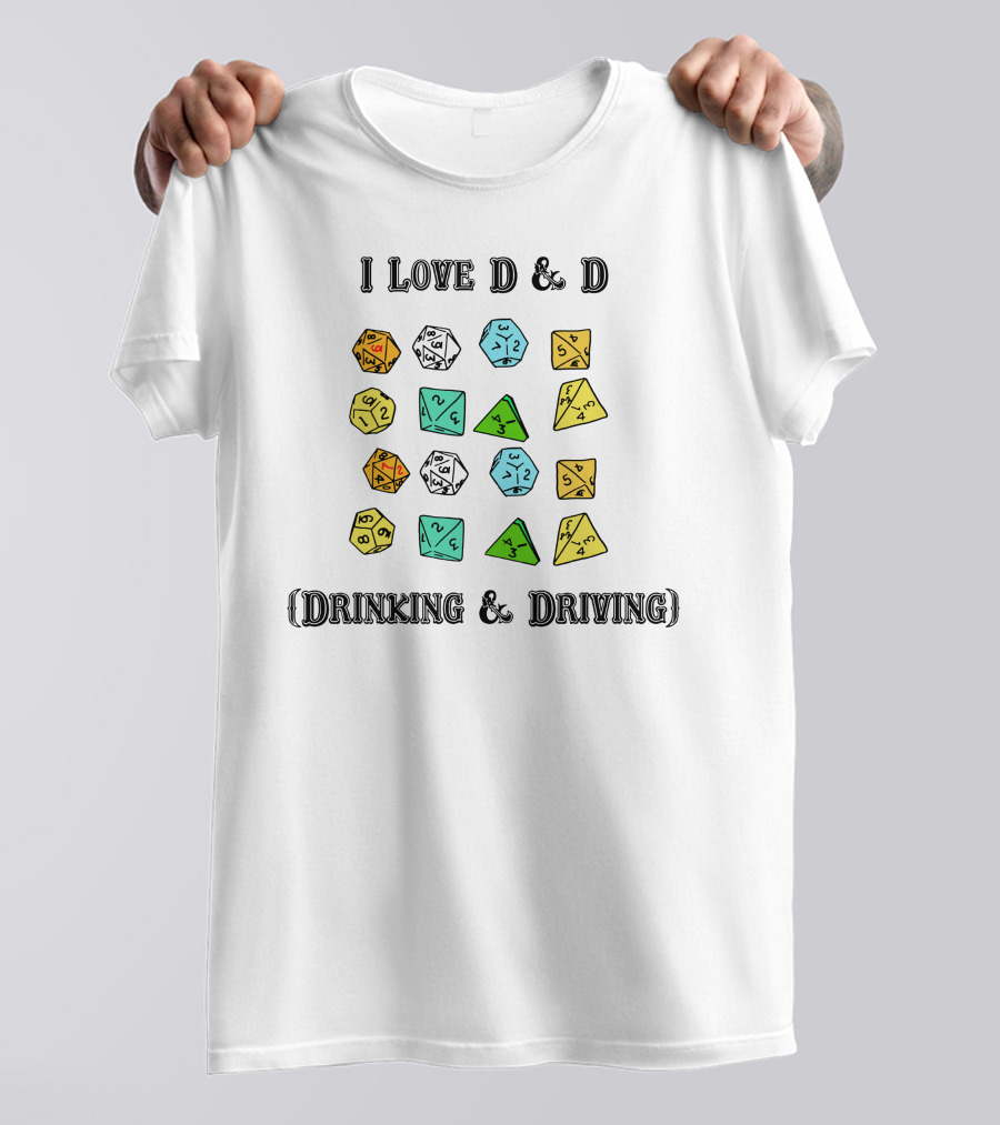 I Love D And D Drinking And Driving Dice T-Shirt