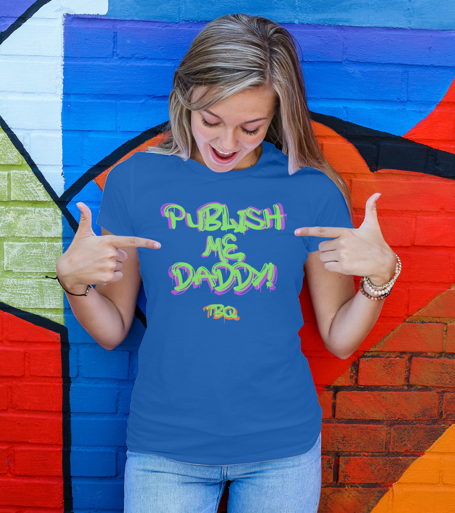 PUBLISH ME DADDY TBQ Graffiti T-Shirt