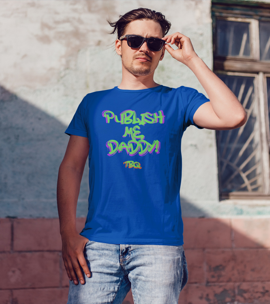 PUBLISH ME DADDY TBQ Graffiti T-Shirt