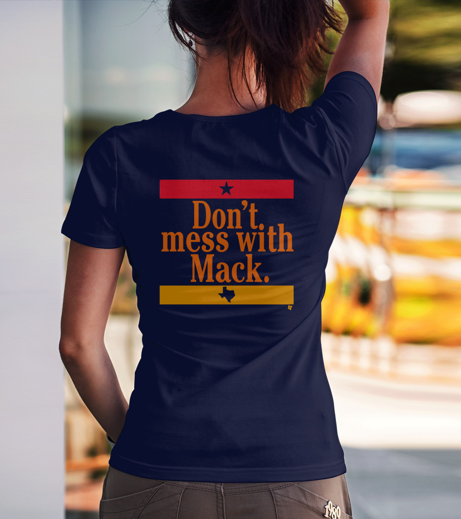 Houston Astros Don't Mess With Mack Texas Star T-Shirt