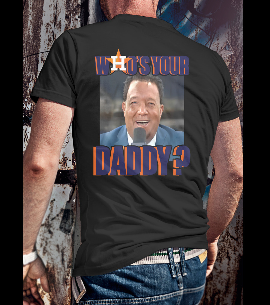 Houston Astros Who's Your Daddy? T-Shirt